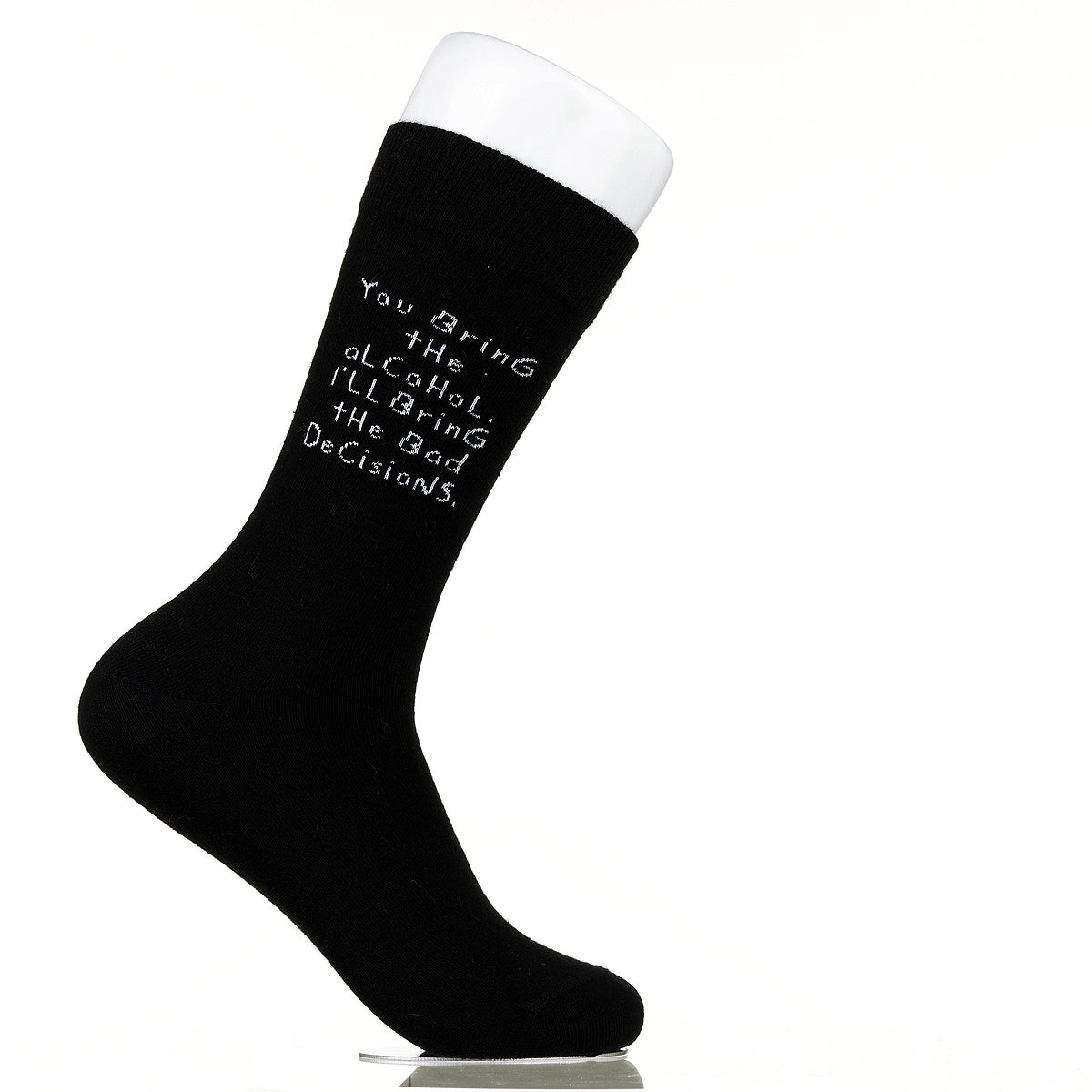 You Bring The Alcohol. I'll Bring The Bad Decisions.