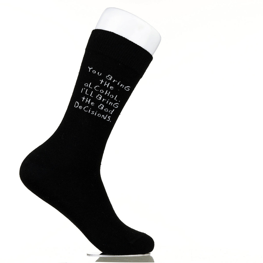 You Bring The Alcohol. I'll Bring The Bad Decisions.