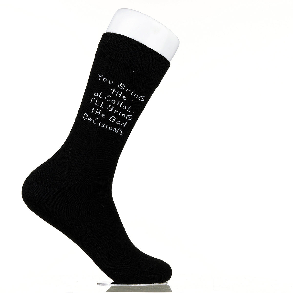 You Bring The Alcohol. I'll Bring The Bad Decisions.