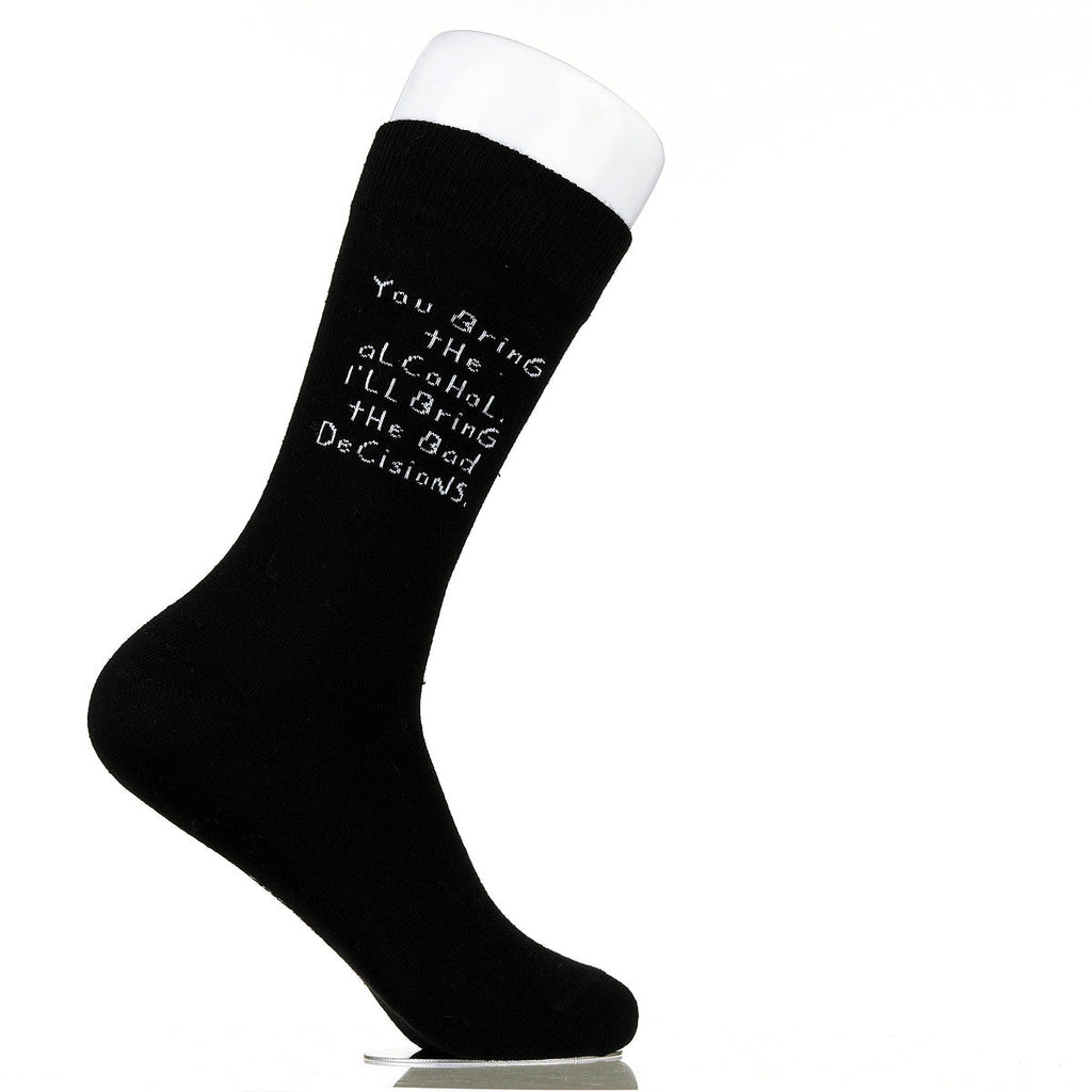 You Bring The Alcohol. I'll Bring The Bad Decisions.