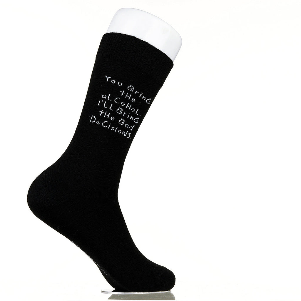 You Bring The Alcohol. I'll Bring The Bad Decisions.