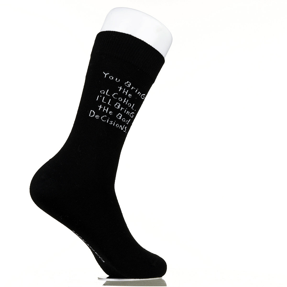 You Bring The Alcohol. I'll Bring The Bad Decisions.