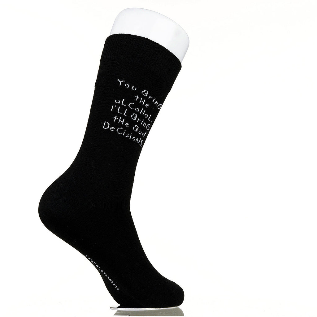 You Bring The Alcohol. I'll Bring The Bad Decisions.