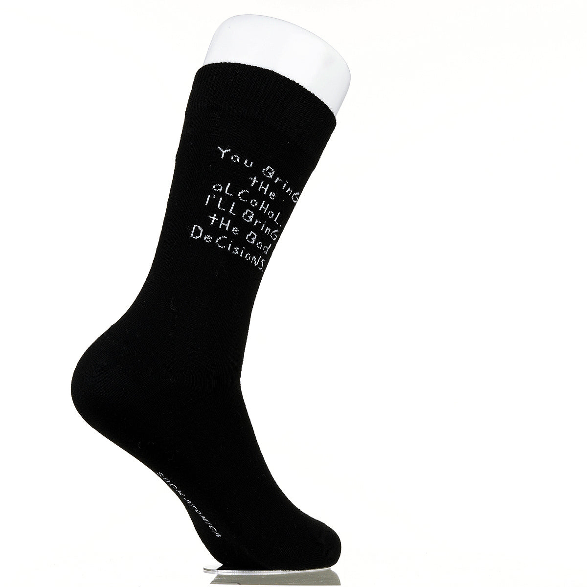 You Bring The Alcohol. I'll Bring The Bad Decisions.