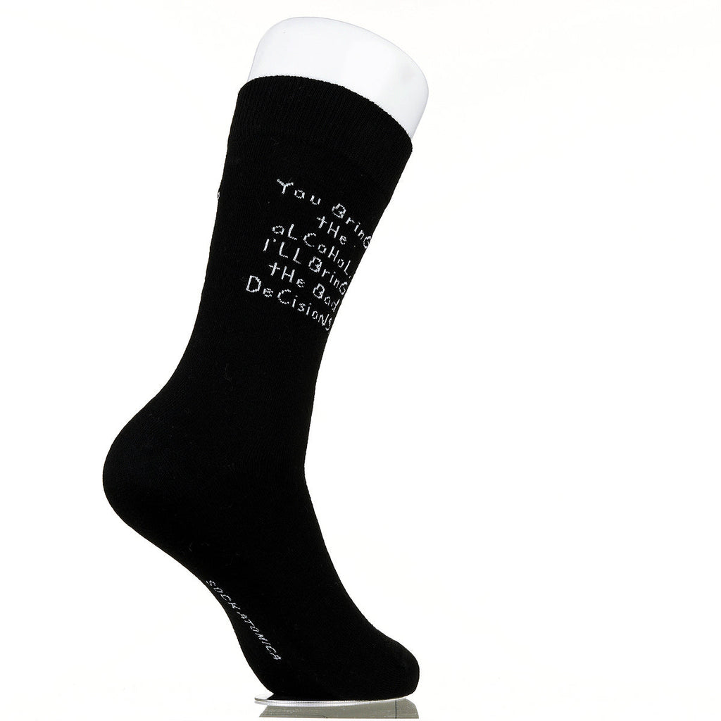 You Bring The Alcohol. I'll Bring The Bad Decisions.