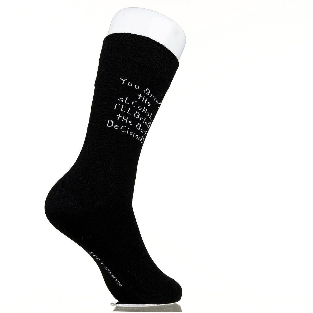 You Bring The Alcohol. I'll Bring The Bad Decisions.