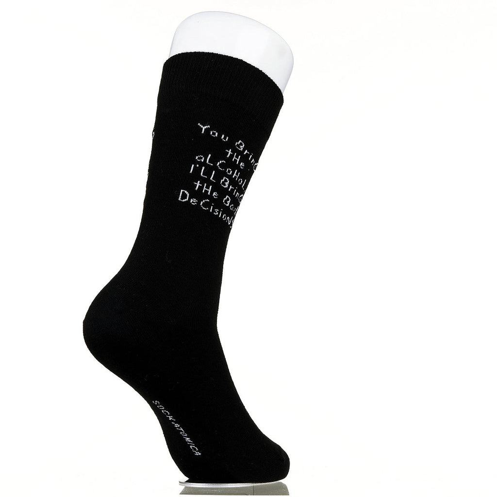 You Bring The Alcohol. I'll Bring The Bad Decisions.