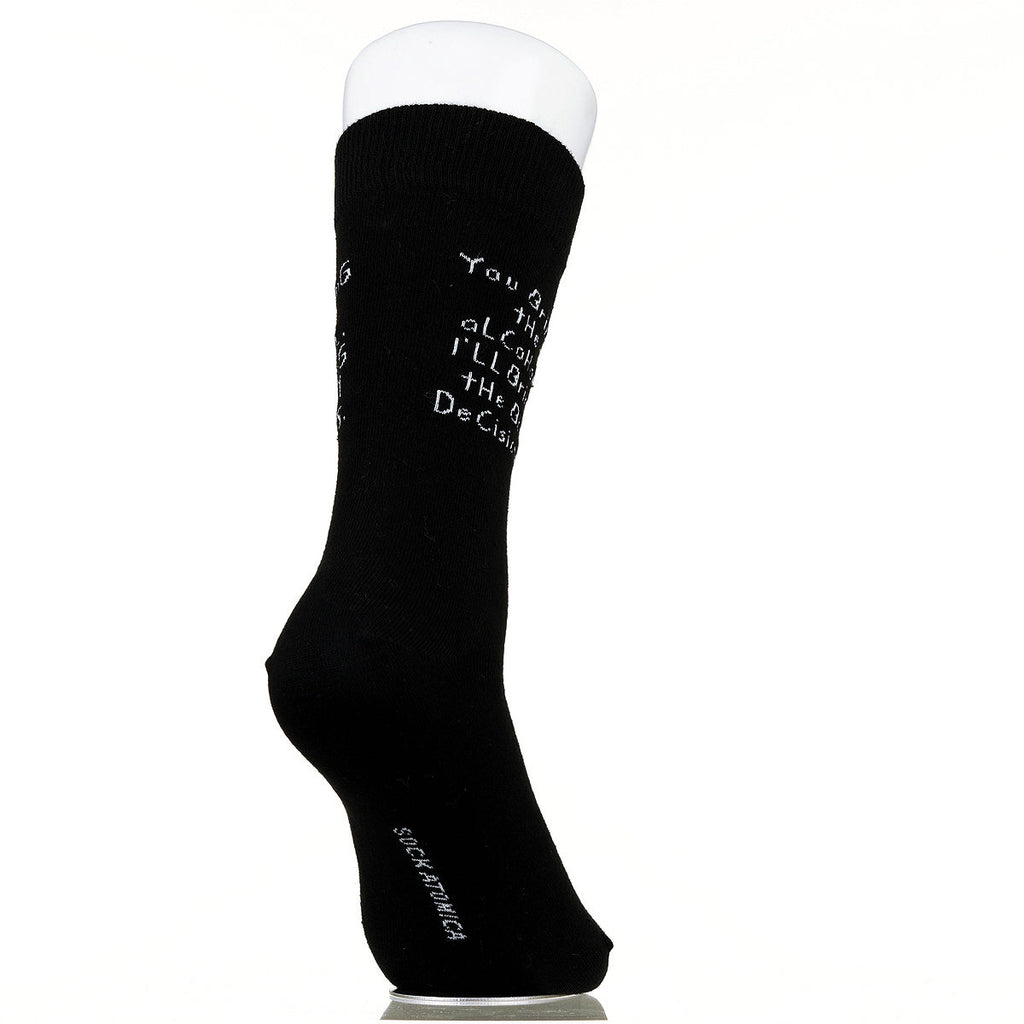 You Bring The Alcohol. I'll Bring The Bad Decisions.