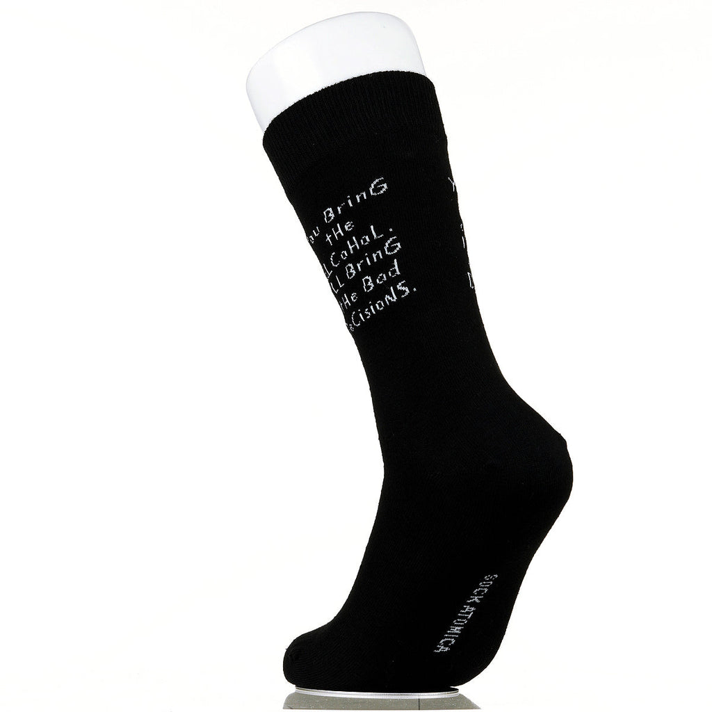 You Bring The Alcohol. I'll Bring The Bad Decisions.