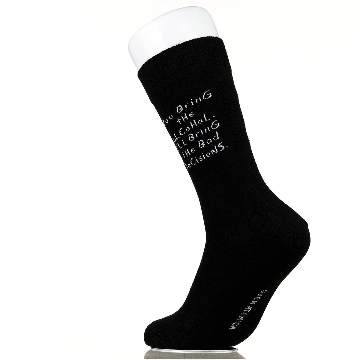 You Bring The Alcohol. I'll Bring The Bad Decisions.