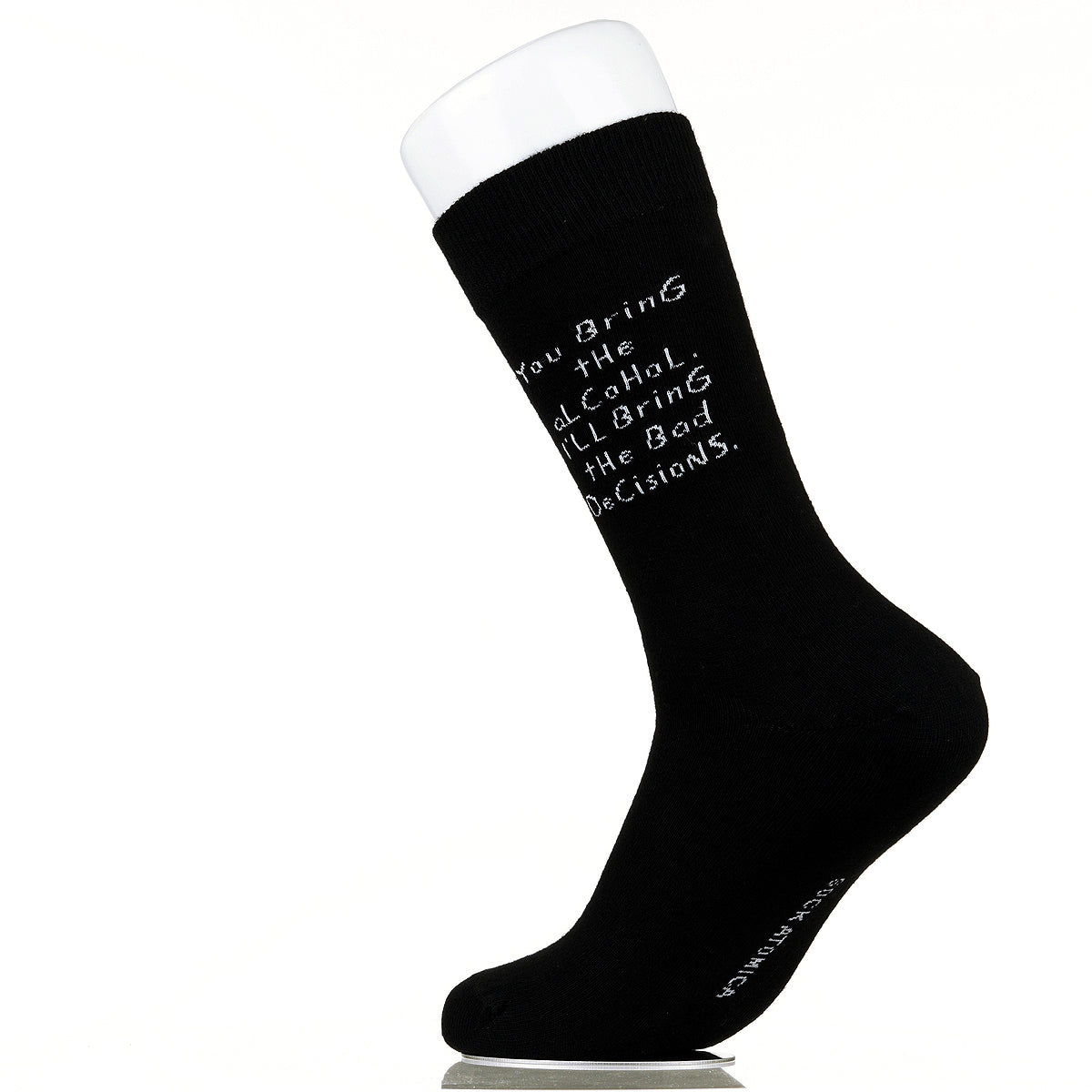 You Bring The Alcohol. I'll Bring The Bad Decisions.