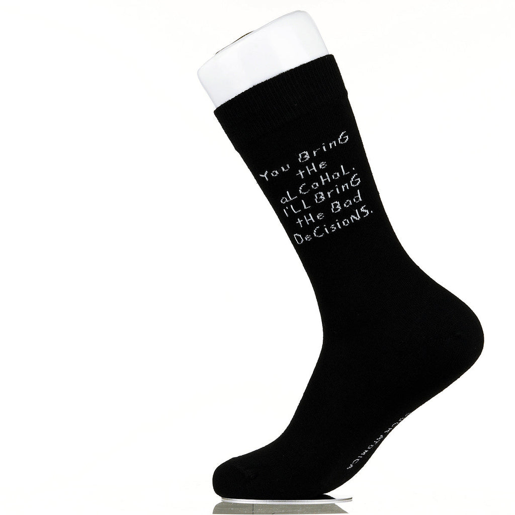 You Bring The Alcohol. I'll Bring The Bad Decisions.