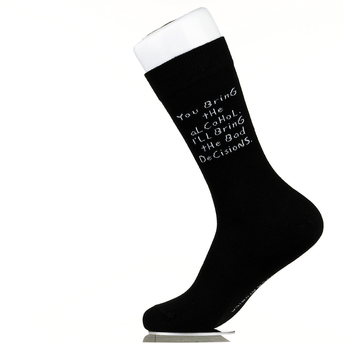 You Bring The Alcohol. I'll Bring The Bad Decisions.