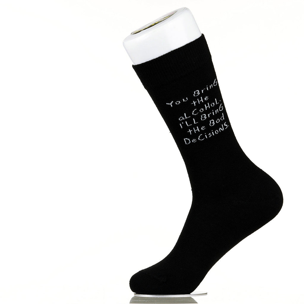 You Bring The Alcohol. I'll Bring The Bad Decisions.