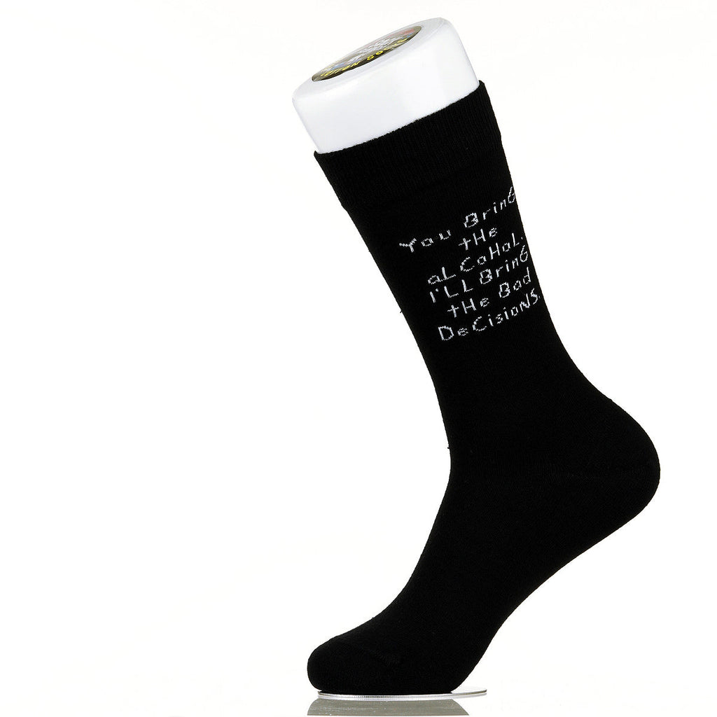 You Bring The Alcohol. I'll Bring The Bad Decisions.