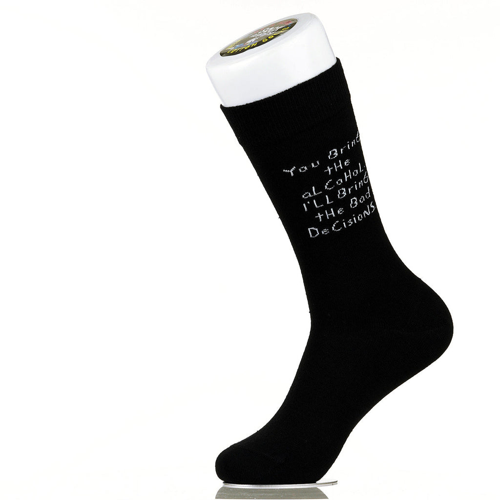 You Bring The Alcohol. I'll Bring The Bad Decisions.