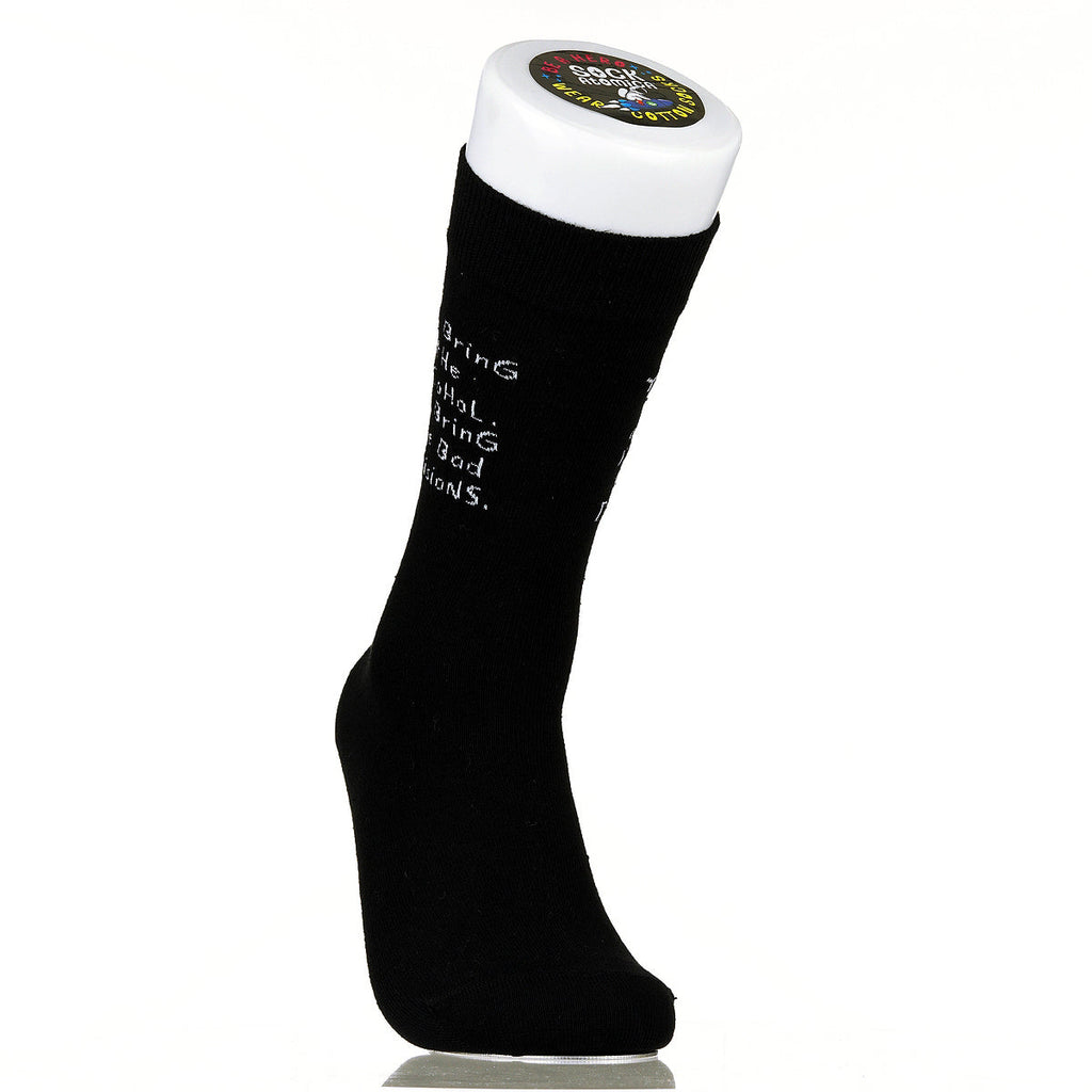 You Bring The Alcohol. I'll Bring The Bad Decisions.