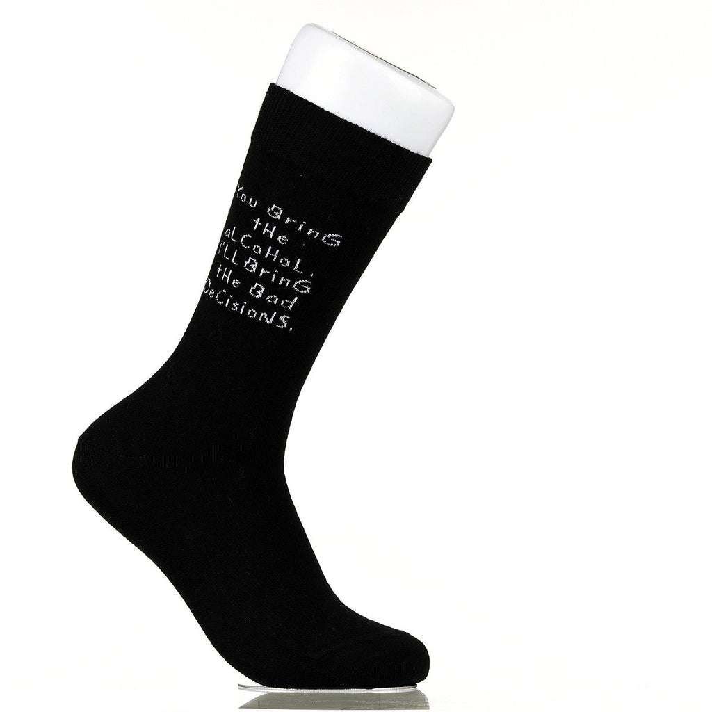 You Bring The Alcohol. I'll Bring The Bad Decisions.