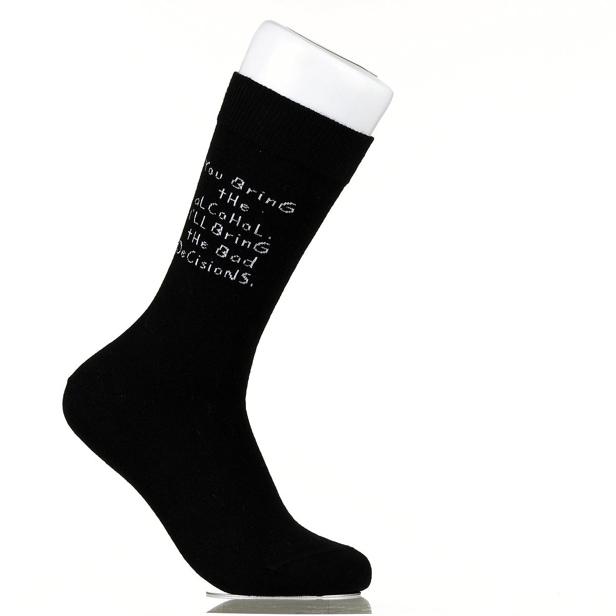 You Bring The Alcohol. I'll Bring The Bad Decisions.