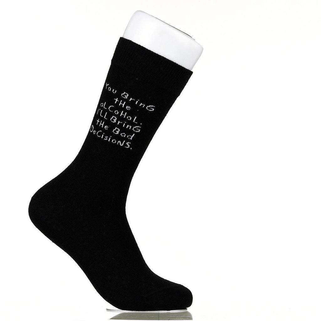 You Bring The Alcohol. I'll Bring The Bad Decisions.