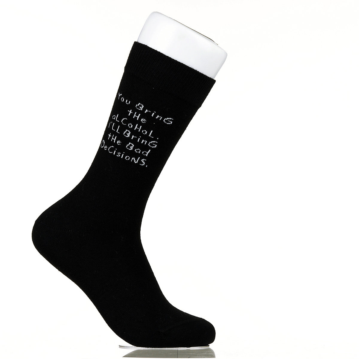 You Bring The Alcohol. I'll Bring The Bad Decisions.